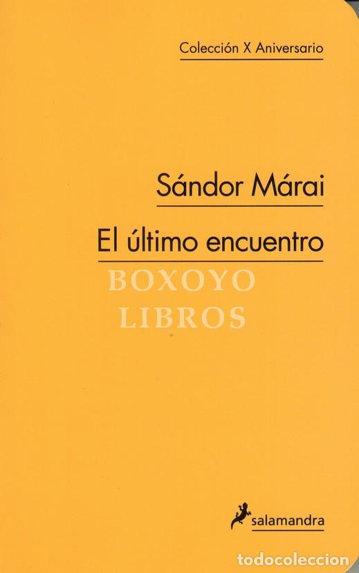 Libros: M&Aacute;RAI, S&aacute;ndor. El &uacute;ltimo encuentro. Traducci&oacute;n de Judit Xantus Szarvas