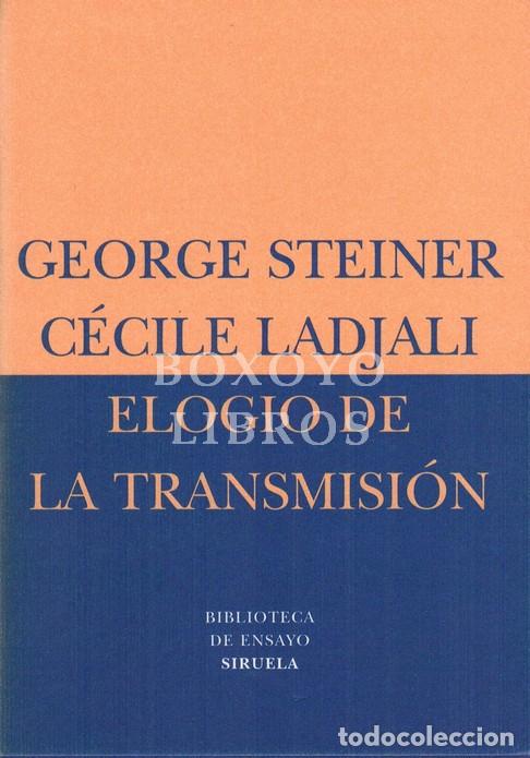 Libros: STEINER, George/ LADJALI, C&eacute;cile. Elogio de la transmisi&oacute;n, Maestro y alumno. Traducci&oacute;n de Gregorio
