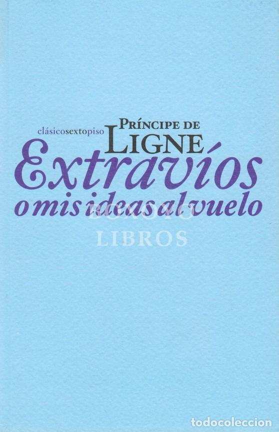 Libros: PR&Iacute;NCIPE DE LIGNE. Extrav&iacute;os o mis ideas al vuelo. Traducci&oacute;n y pr&oacute;logo de Ignacio D&iacute;az de la Serna