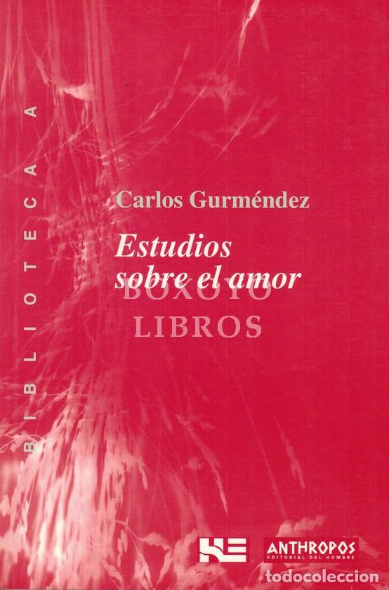 Libros: GURM&Eacute;NDEZ, Carlos. Estudios sobre el amor. Prefacio de Jos&eacute; Bergam&iacute;n