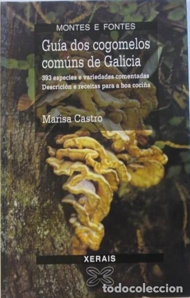 Libros: Gu&iacute;a Dos Cogomelos Com&uacute;ns de Galicia - Castro Cerceda, Marisa - Edici&oacute;ns Xerais - Montes e Fontes