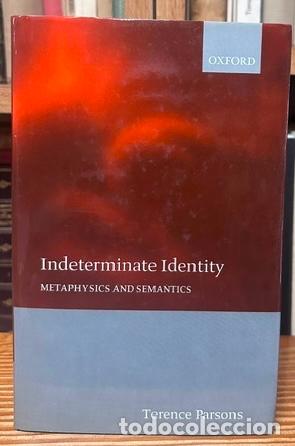 Libros: INDETERMINATE IDENTITY. Metaphysics and semantics - PARSONS, Terence