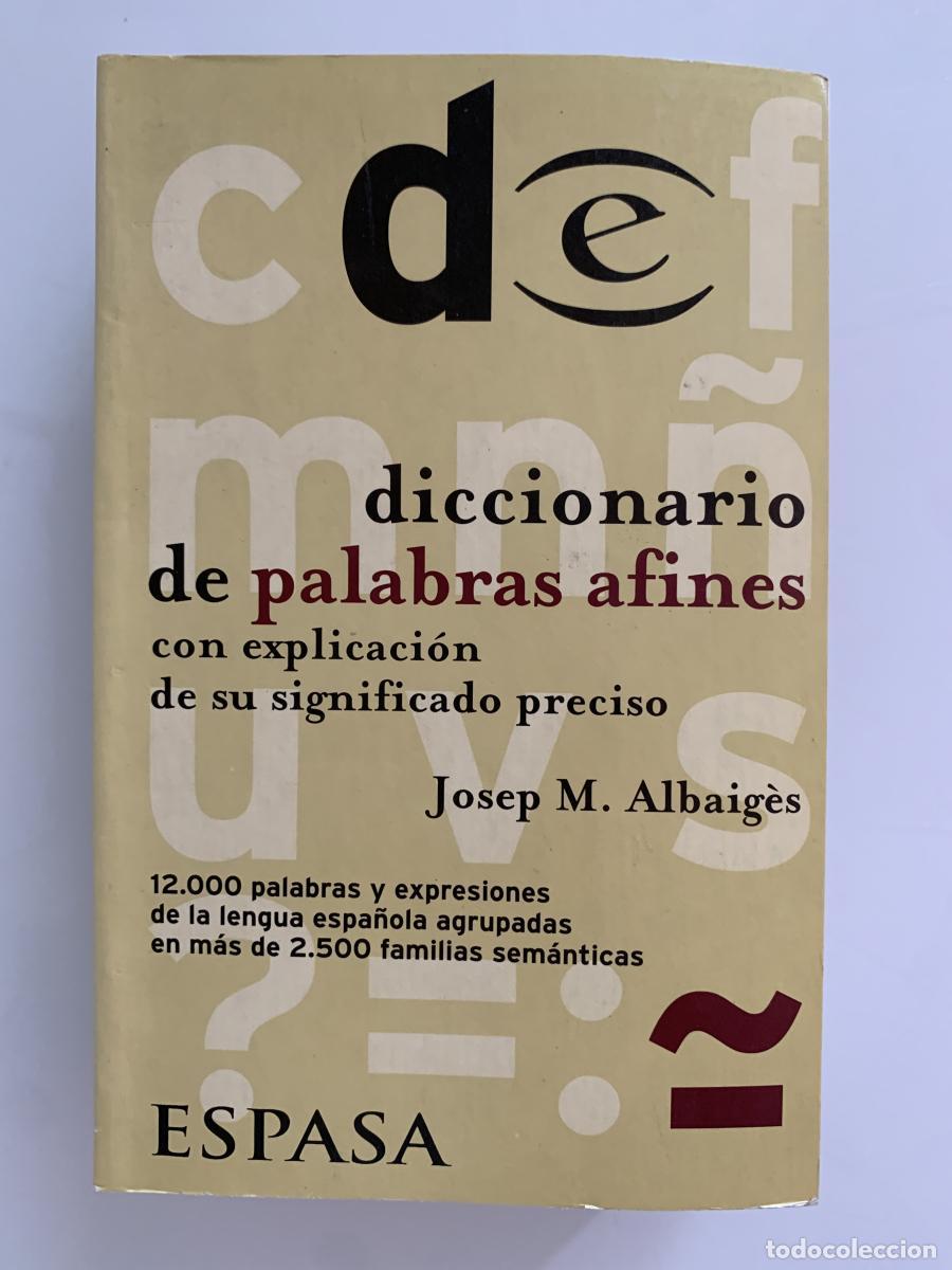 Libros: DICCIONARIO DE PALABRAS AFINES CON EXPLICACI&Oacute;N DE SUS SIGNIFICADO PRECISO (12.000 palabras y expresi