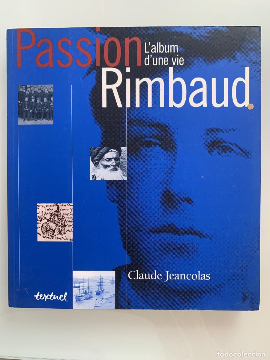 Libros: PASSION RIMBAUD: L'album d'une vie - Claude Jeancolas