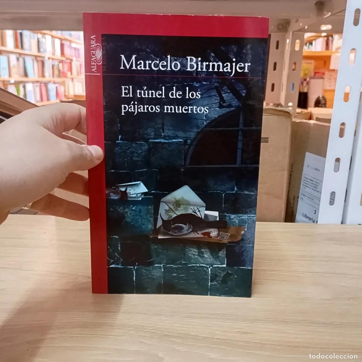 Libri di seconda mano: El t&uacute;nel de los p&aacute;jaros muertos - Marcelo Birmajer