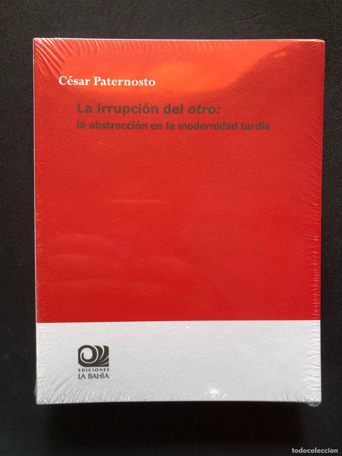 Libros: C&eacute;sar Paternosto - La irrupci&oacute;n del otro. La abstracci&oacute;n en la modernidad tard&iacute;a
