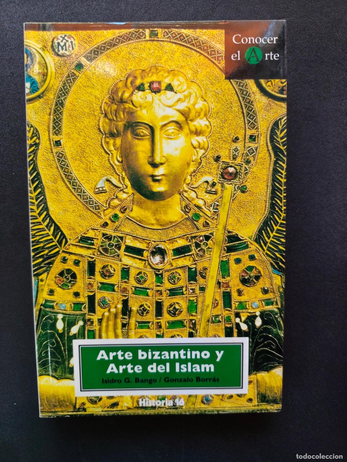 Libros: Isidro G. Bango; Gonzalo Borr&aacute;s - Arte bizantino y arte del islam