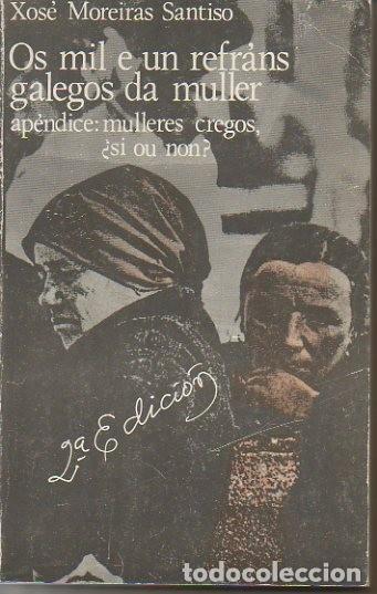 Libros: Mil e un Refr&aacute;ns Galegos Da Muller - Moreiras Santiso Xose - Agal Editora - 1978 - 2&ordf; Edici&oacute;n
