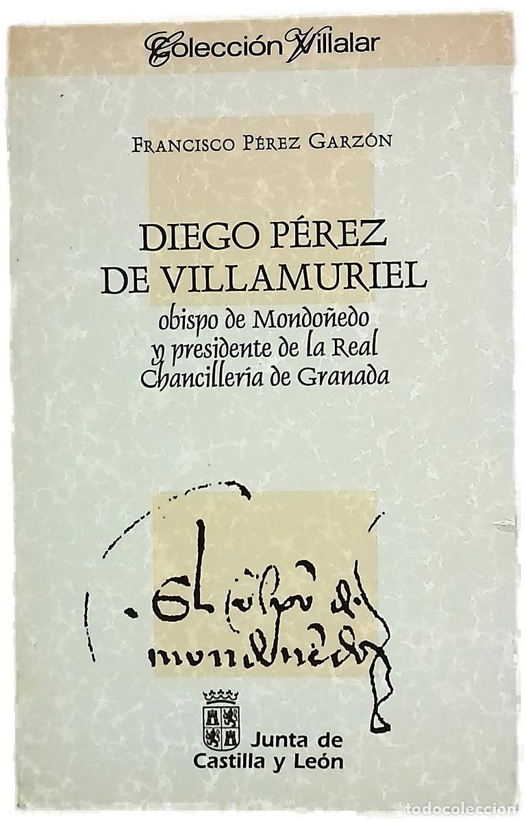 Libri di seconda mano: Diego P&eacute;rez de Villamuriel obispo de Mondo&ntilde;edo y presidente de la Real Chanciller&iacute;a de Granada
