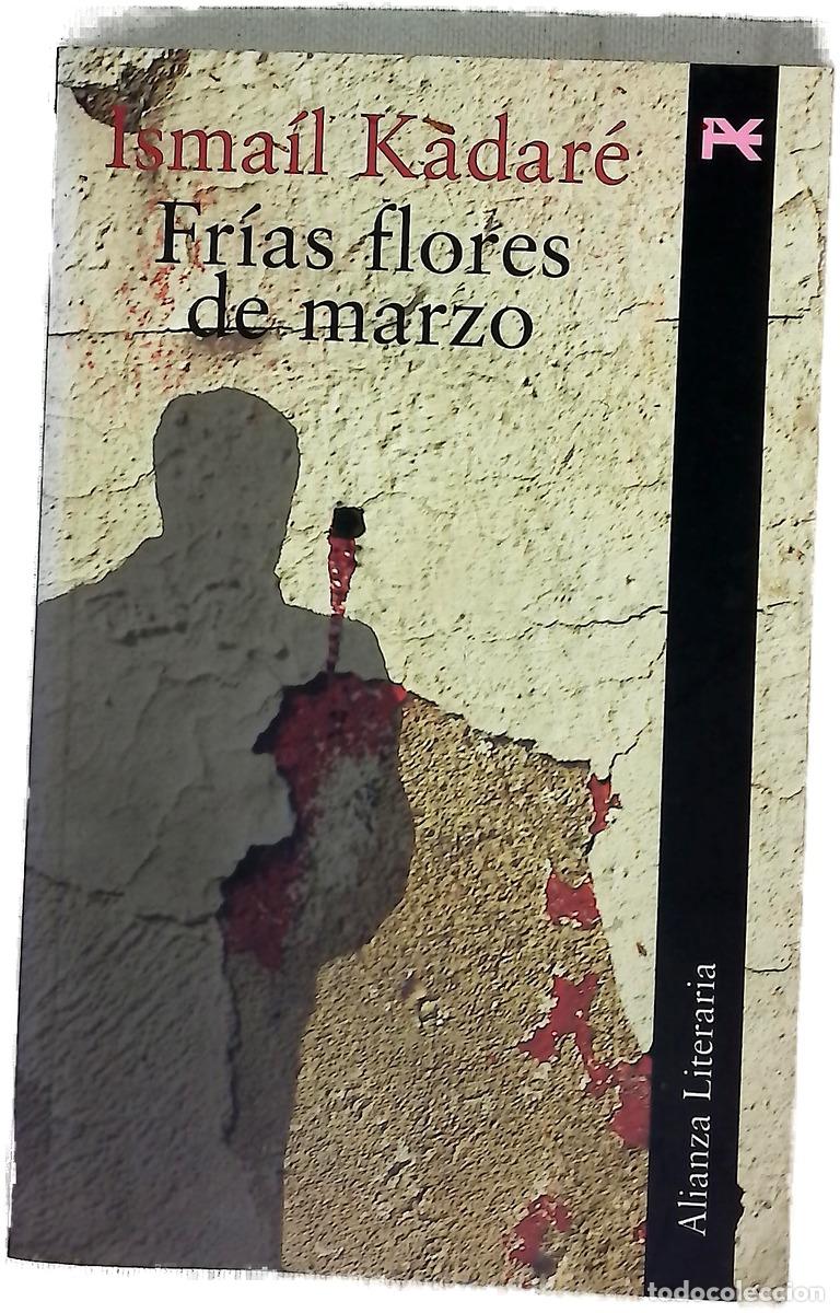 Livres: Fr&iacute;as flores de marzo - Kadare, Ismail
