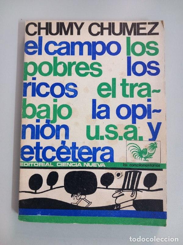 Libros: El campo, los pobres, los ricos, la opini&oacute;n, U.S.A. y etc&eacute;tera. - CHUMEZ, Chumy: