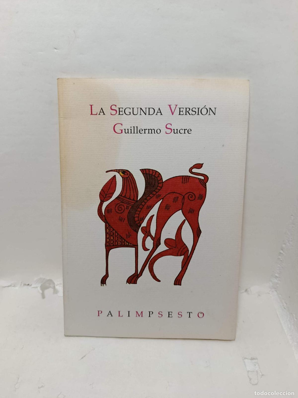 books: LA SEGUNDA VERSI&Oacute;N. PALIMPSESTO - Guillermo Sucre