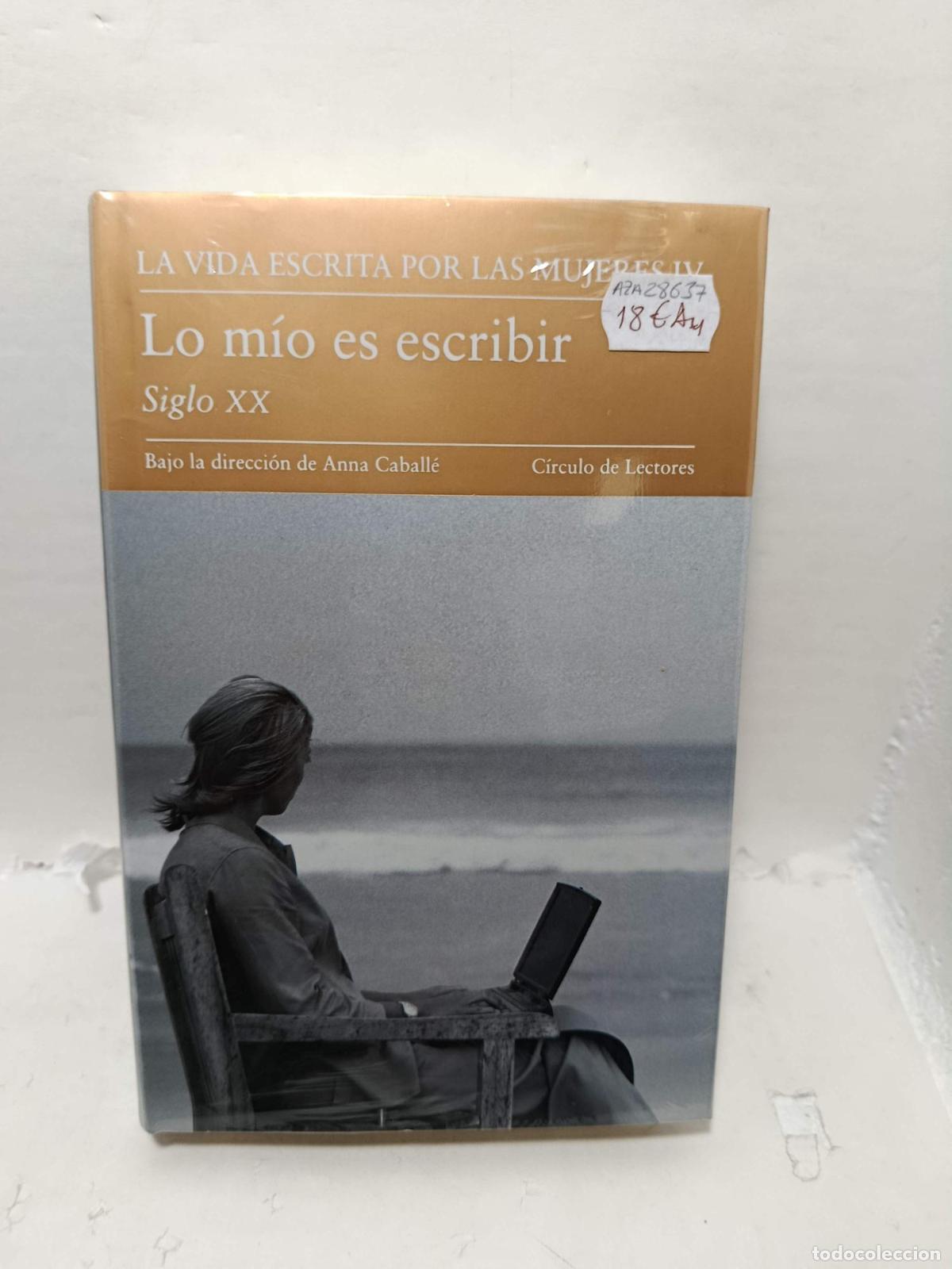 Libros: LA VIDA ESCRITA POR LAS MUJERES. Lo m&iacute;o es escribir -