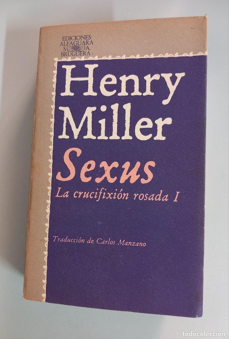 Libros: Sexus. La crucifixi&oacute;n rosada I. - MILLER, Henry:
