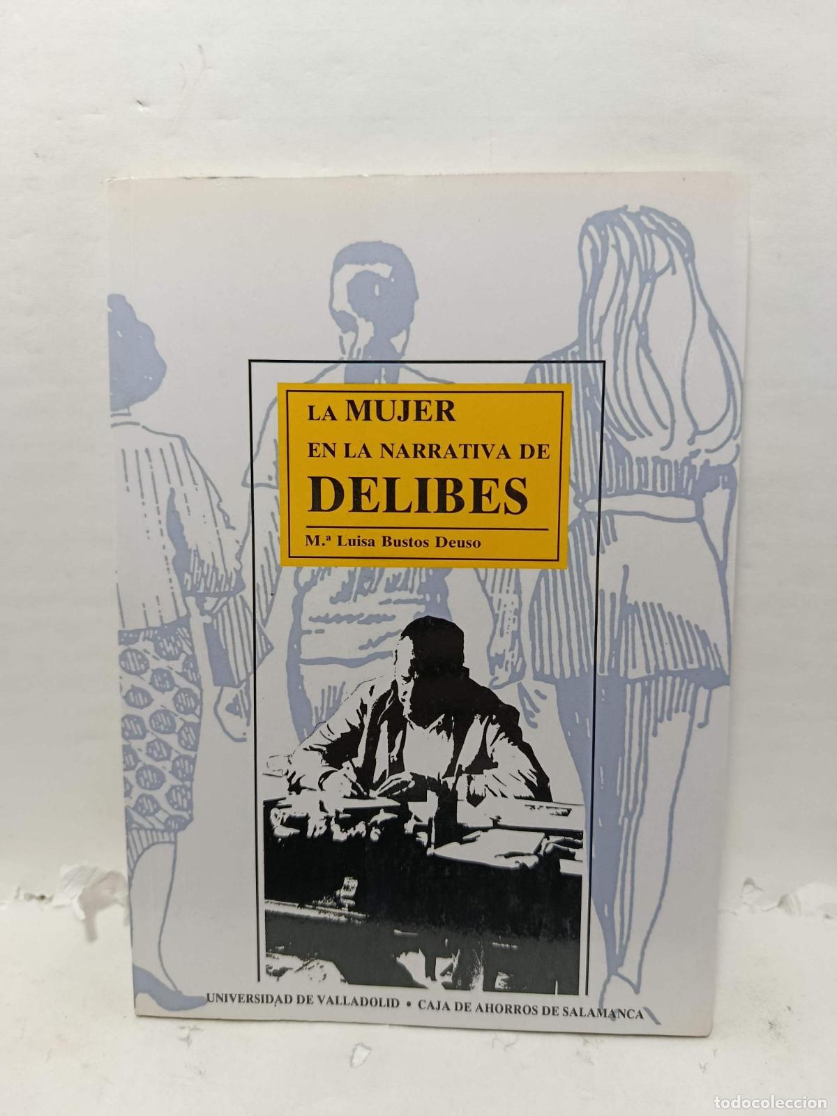 Libri di seconda mano: LA MUJER EN LA NARRATIVA DE DELIBES - Mar&iacute;a Luisa Bustos Deuso