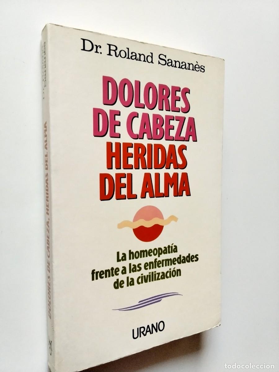 Libri di seconda mano: Dr. Roland Sanan&eacute;s - Dolores de cabeza, heridas del alma. La homeopat&iacute;a frente a las enfermadades de