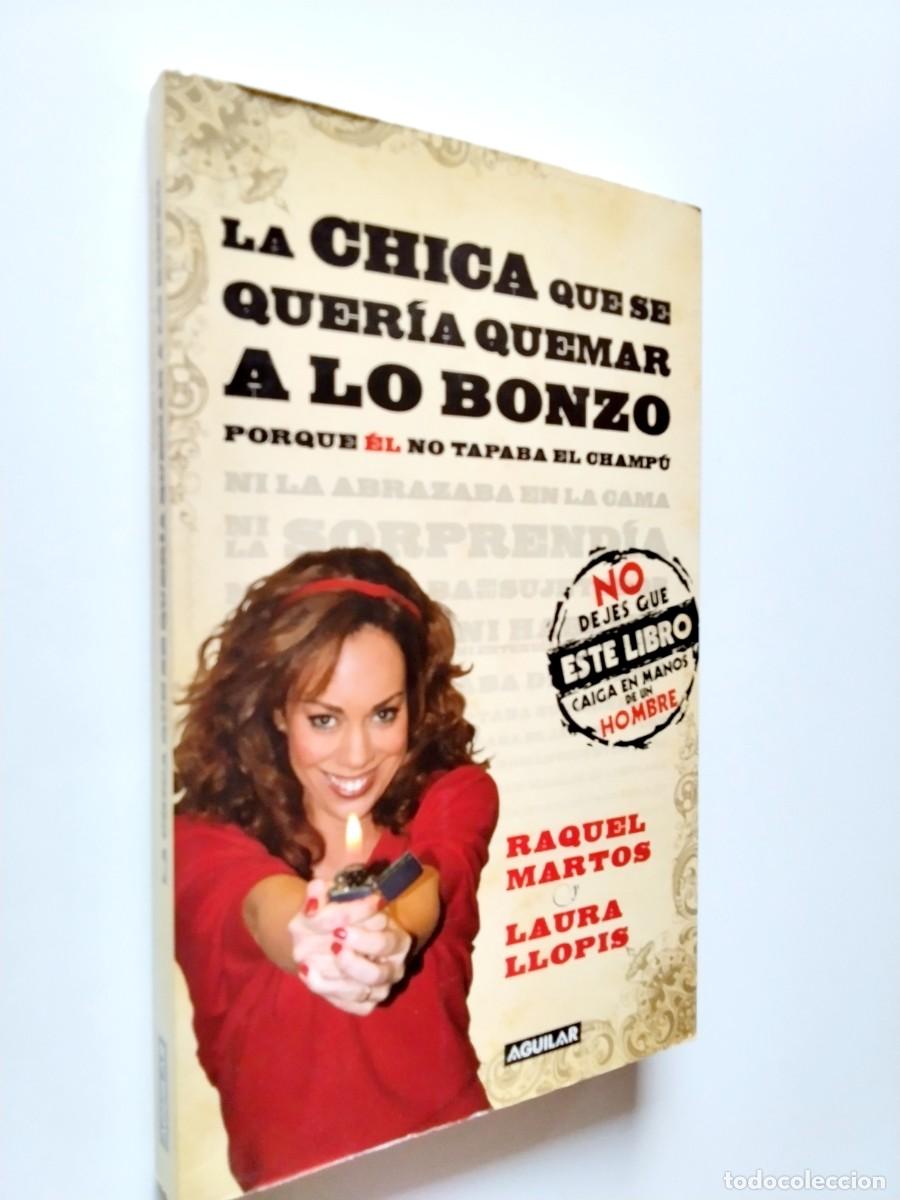 Libri di seconda mano: Raquel Martos y Laura Llopis - La chica que se quer&iacute;a quemar a lo bonzo porque &eacute;l no tapaba el champ
