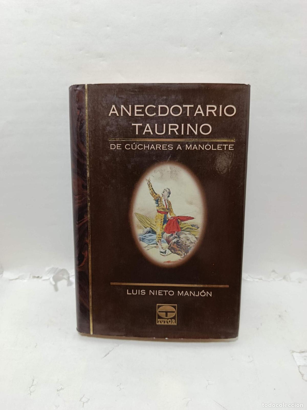 Libros: ANECDOTARIO TAURINO De Cuchares a Manolete - Nieto Manjon, Luis