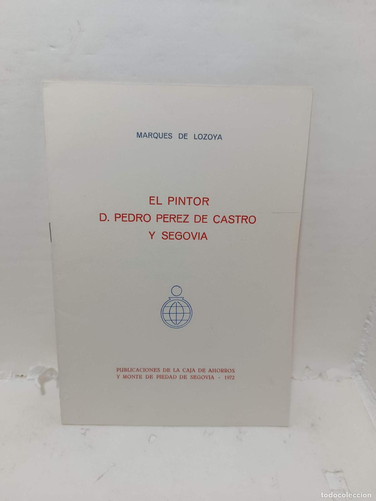 Libros: EL PINTOR DON PEDRO P&Eacute;REZ DE CASTRO Y SEGOVIA - Marques De Lozoya