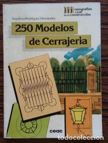 Libros: Doscientos Cincuenta Modelos de Cerrajeria - Anselmo Rodriguez Hernandez