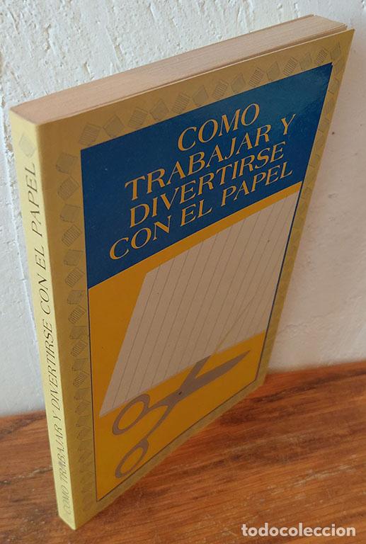Libros: COMO TRABAJAR Y DIVERTIRSE CON EL PAPEL - FRANCISCO CAUDET YARZA