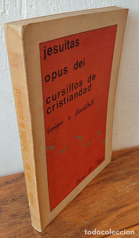 Libros: JESUITAS. OPUS DEI. CURSILLOS DE CRISTIANDAD (Or&iacute;gen y finalidad) - &Oacute;SCAR H. WAST
