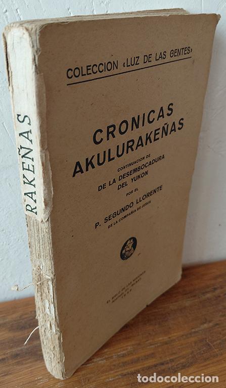 Libros: CR&Oacute;NICAS AKULURAKE&Ntilde;AS. Continuaci&oacute;n de la desembocadura del yukon - P. SEGUNDO LLORENTE
