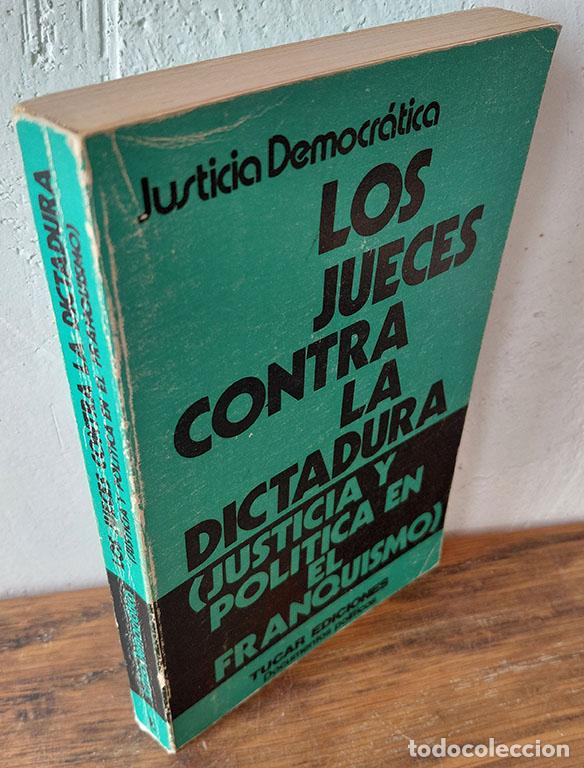 Libros: LOS JUECES CONTRA LA DICTADURA (JUSTICIA Y POL&Iacute;TICA EN EL FRANQUISMO - JUSTICIA DEMOCR&Aacute;TICA [VV.AA.]