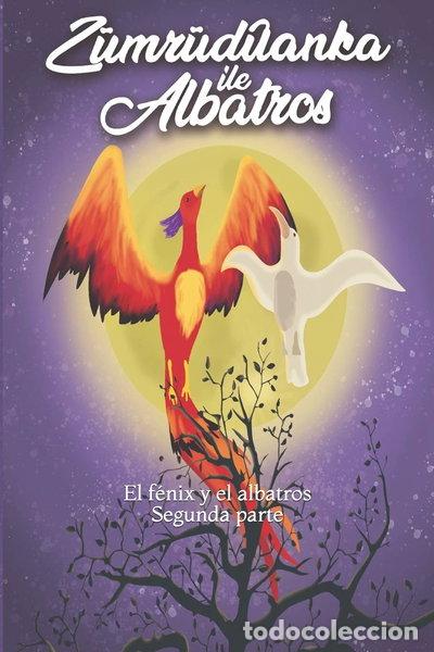 Libri di seconda mano: Z&uuml;mr&uuml;d&uuml;anka ile albatros (El f&eacute;nix y el albatros) 2- 9798642865057