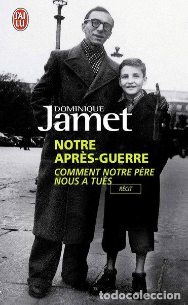 B&uuml;cher: Notre apr&egrave;s-guerre: Comment notre p&egrave;re nous a tu&eacute;s (1945-1954)- 9782290342299