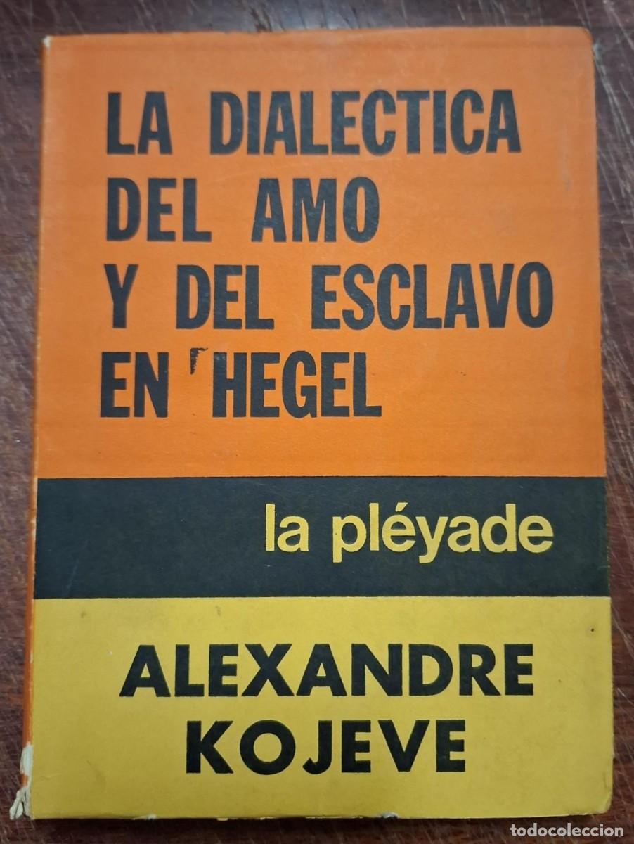Libros: Alexandre Kojeve - LA DIAL&Eacute;CTICA DEL AMO Y DEL ESCLAVO EN HEGEL