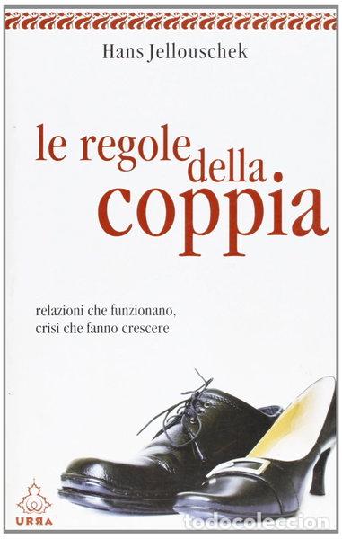 Libros: Le regole della coppia. Relazioni che funzionano, crisi che fanno crescere- 9788850322978
