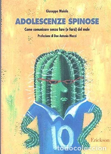 Libros: Adolescenze spinose. Come comunicare senza fare (e farsi) del male- 9788879464604