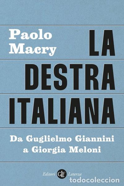 Libros: La destra italiana. Da Guglielmo Giannini a Giorgia Meloni- 9788858152096