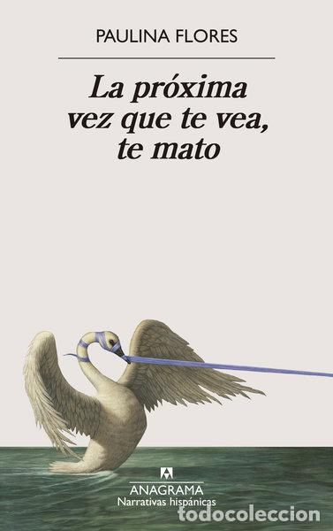 Libros: La pr&oacute;xima vez que te vea, te mato- 9788433929679