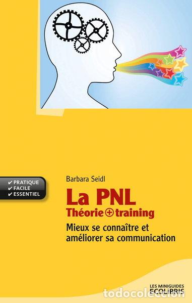 Libros: La PNL Th&eacute;orie + training: Mieux se conna&icirc;tre et am&eacute;liorer sa communication- 9782875150547