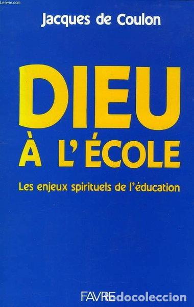 Libros: Dieu &agrave; l'&eacute;cole: Les enjeux spirituels de l'&eacute;ducation- 9782828904081