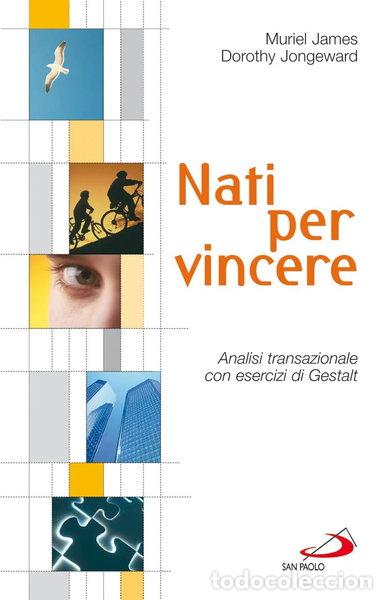 books: Nati per vincere. Analisi transazionale con esercizi di Gestalt- 9788821512674