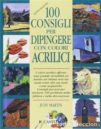 Libros: Cento consigli per dipingere con colori acrilici- 9788880391661
