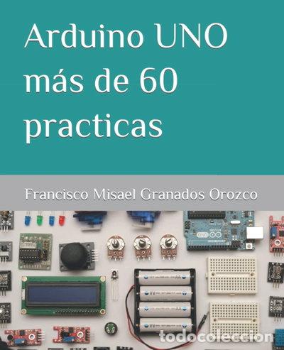 Libros: Arduino UNO m&aacute;s de 60 pr&aacute;cticas- 9798692431073