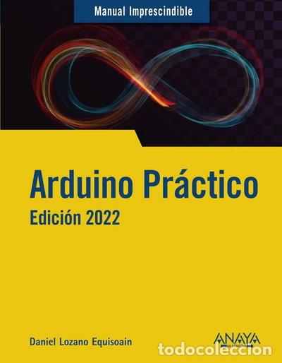 Libros: Arduino pr&aacute;ctico. Edici&oacute;n 2022- 9788441544987