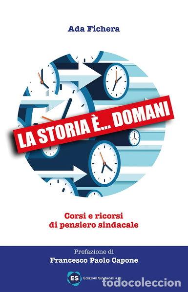 Libri di seconda mano: La storia &egrave;... domani. Corsi e ricorsi di pensiero sindacale- 9788894458374