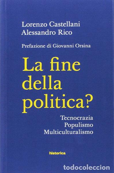 Libros: La fine della politica? Tecnocrazia, populismo, multiculturalismo- 9788894870428