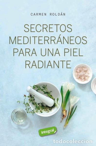 Libros: SECRETOS MEDITERRANEOS PARA UNA PIEL RADIANTE- 9788411327572