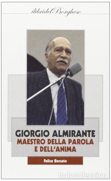 Libros: Giorgio Almirante. Maestro della parola e dell'anima- 9788875574116