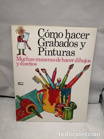 Libros: C&oacute;mo hacer grabados y pinturas- 9788473740036
