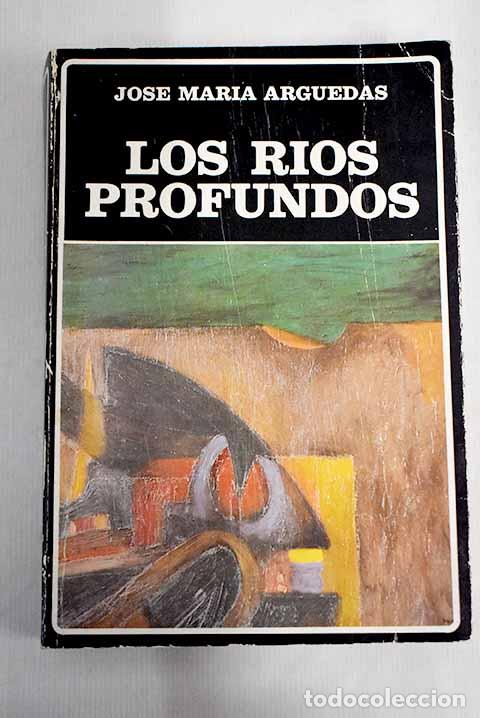 Libros: Los r&iacute;os profundos: Arguedas, Jos&eacute; Mar&iacute;a.- Arguedas, Jos&eacute; Mar&iacute;a