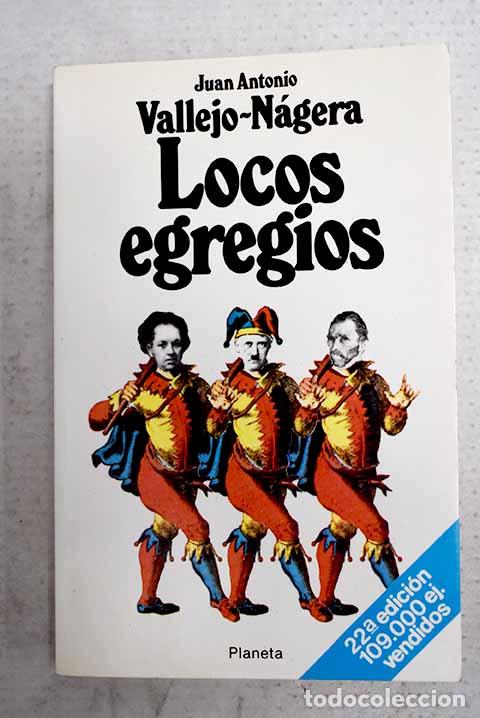 Libros: Locos egregios: Vallejo-N&aacute;gera, Juan Antonio.- Vallejo-N&aacute;gera, Juan Antonio