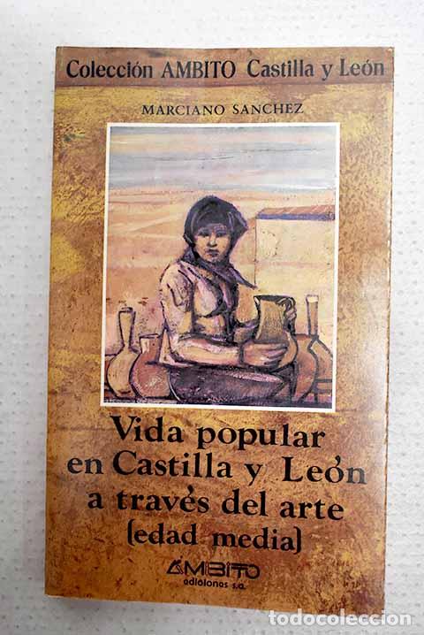 Libros: Vida popular en Castilla y Le&oacute;n a trav&eacute;s del arte.- S&aacute;nchez, Marciano