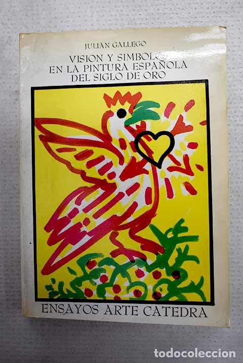 Libros: Visi&oacute;n y s&iacute;mbolos en la pintura espa&ntilde;ola del Siglo de Oro.- G&aacute;llego, Juli&aacute;n